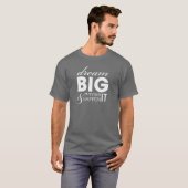 Motivatie Slogan Dream Big Work Succes T-shirt (Voorkant volledig)
