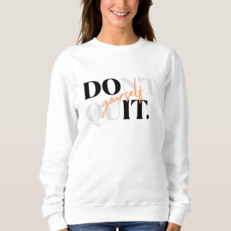 Motivatie Sweatshirt – Geef Niet Op Jezelf
