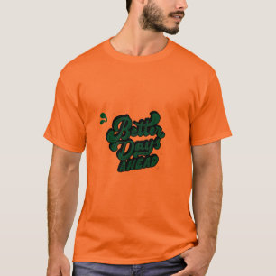 Motivatie T-Shirt met Better Days Ahead