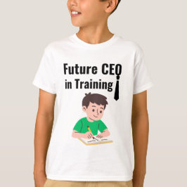 Motivatie T-shirt voor toekomstige CEO's in spe vo