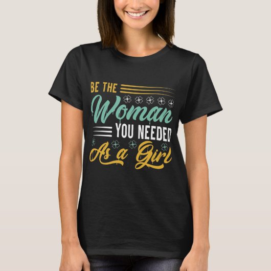 Motivatie T-shirt, wees de vrouw T-shirt (Voorkant)