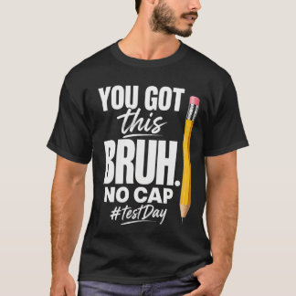 Motivatie Test Dag Je Haalt Het Bruh, No Cap T-shirt