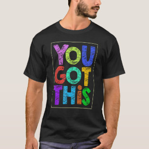 Motivatie testdag je hebt deze leraar t-shirt
