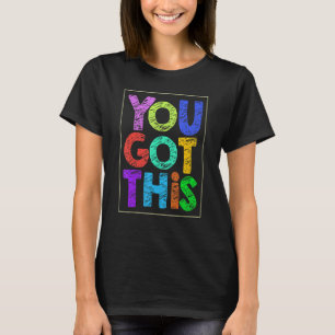 Motivatie testdag je hebt deze leraar t-shirt
