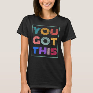 Motivatie testdag je hebt deze leraar t-shirt