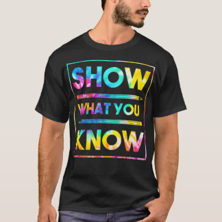 Motivatie testdag leraar Show wat je weet T-shirt