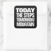 Motivatie Vandaag de Stappen Morgen de Berg Vierkante Sticker (Tas)