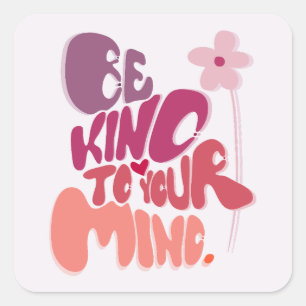 Motivatie Wees lief voor je geest Vierkante Sticker