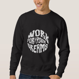 Motivatie "Werk voor je dromen" T-shirt ontwerp