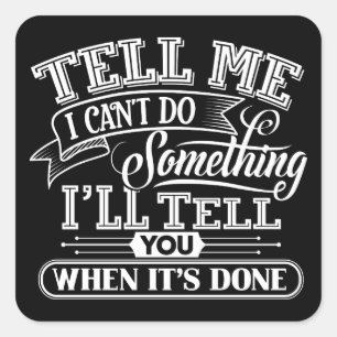 Motivatie woorden - Zeg me dat ik niet iets kan do Vierkante Sticker