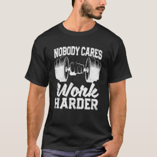 Motivatie Workout Gym Fitness Niemand geeft om wer T-shirt