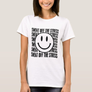 Motivatie zweet uit de stress geestelijke gezondhe t-shirt