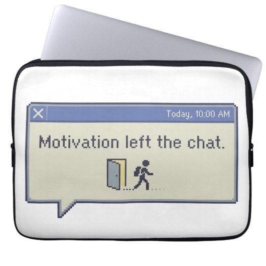 Motivation left the chat -not feeling motivated- laptop sleeve (Voorkant)