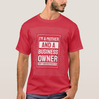 Motivation Small Business Owners Mom T-shirt