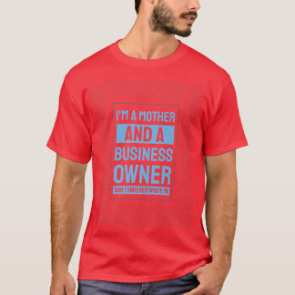 Motivation Small Business Owners Mom T-shirt