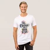Motivational "Be the Change" T-Shirt (Voorkant volledig)