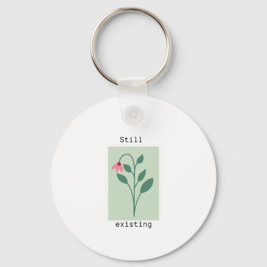 Motivational Floral Stamp - Still Existing Sleutelhanger (Voorkant)