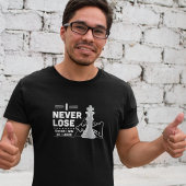 Motivational Never Lose Chess Quote Black White T-shirt