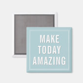 Motivational Quote Make Today Amazing  Magneet (Voorkant / Achterkant)