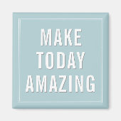 Motivational Quote Make Today Amazing  Magneet (Voorkant)