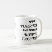 Motivational Quote Mug - Name Your Fears... Koffiemok (Voorkant rechts)