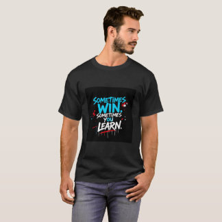 Motivational Quote T-Shirt – Sometimes You Win Som