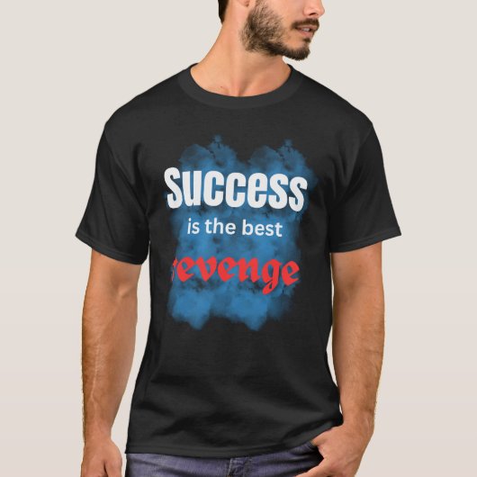 motivational quotes, dreams\success is the revenge t-shirt (Voorkant)