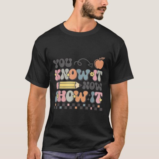 Motivational State Testing Test Day You Know It No T-shirt (Voorkant)