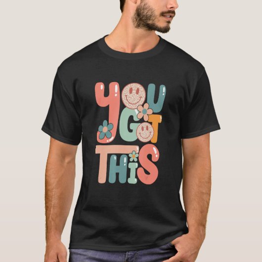 Motivational Testing Day  Teacher Student You Got  T-shirt (Voorkant)