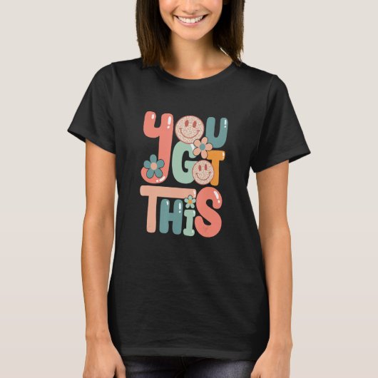 Motivational Testing Day  Teacher Student You Got  T-shirt (Voorkant)