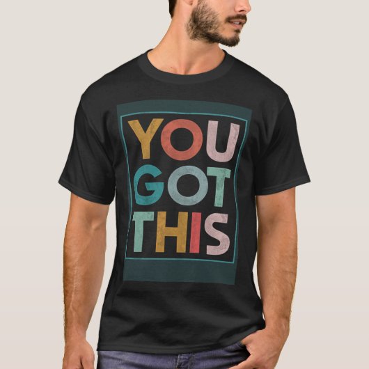 Motivational Testing Day Teacher Student You Got T T-shirt (Voorkant)