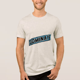 Motivational Typography DOMINATE T-Shirt