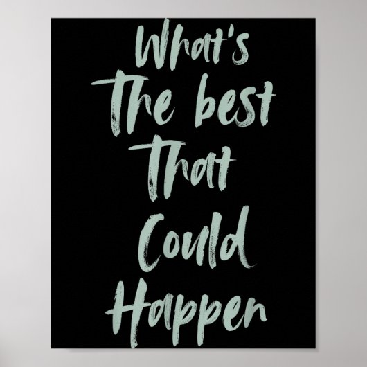 Motivational What Is The Best That Could Happen Op Poster (Voorkant)