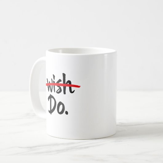 Motivational Wish Do Mug, Inspirational Coffee Cup Koffiemok (Voorkant links)