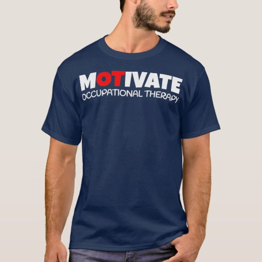 MOTIVEREN Occupational Therapy NAAR OT Therapeut T-shirt (Voorkant)