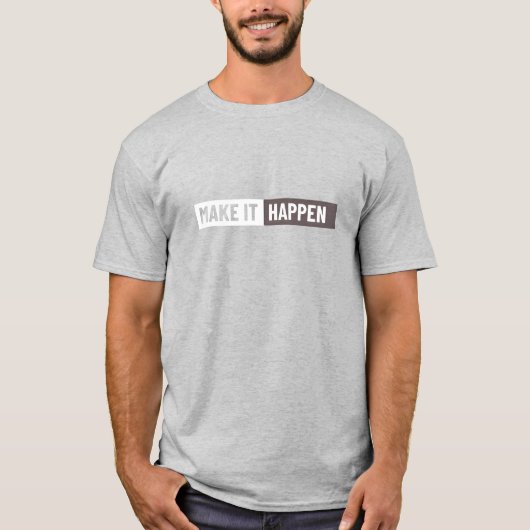 Motiverend 'Make It Happen' Grafisch T-Shirt (Voorkant)