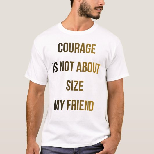 Motiverend moed citaat T-shirt (Voorkant)