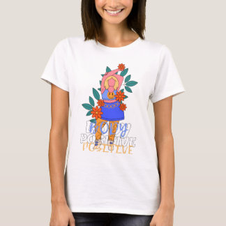 Motiverend T-shirt – Blijf Positief Citaat
