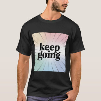 Motiverende "Blijf Doorgaan" Regenboog Uitbarsting T-shirt