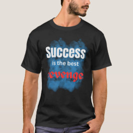 motiverende citaten, dromen\succes is de wraak t-shirt