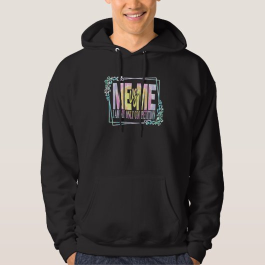 Motiverende Ik Vs Ik Ik Ben Mijn Eigen Competitie Hoodie (Voorkant)