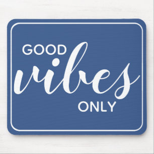 Motiverende quote Alleen goede vibes Blauw & Wit Muismat