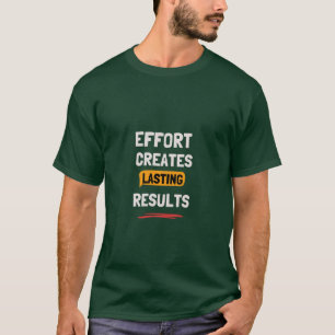 Motiverende quote: Inspanning Creëert Duurzame Res T-shirt