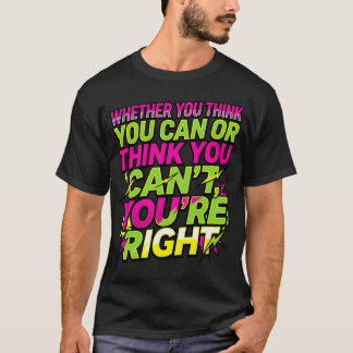 Motiverende quote Of je nu denkt dat je het kunt T-shirt