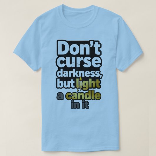 Motiverende Quote T-shirt – “Verwens de Duisternis (Design voorkant)