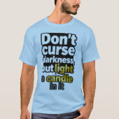 Motiverende Quote T-shirt – “Verwens de Duisternis (Voorkant)