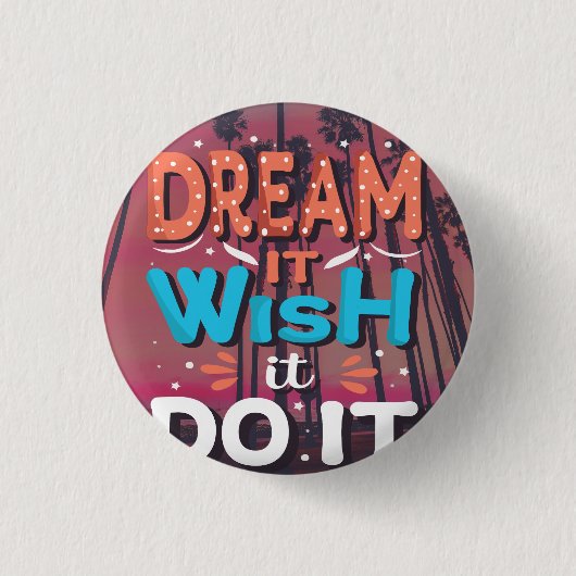 Motiverende Spreuk Droom Het Wens Het Doe Het Ronde Button 3,2 Cm (Voorkant)
