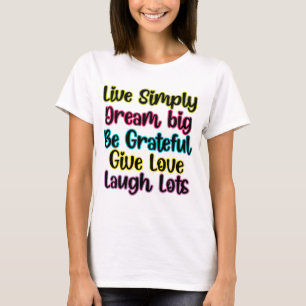 Motiverende Spreuk Leef Eenvoudig Droom Geef Liefd T-shirt