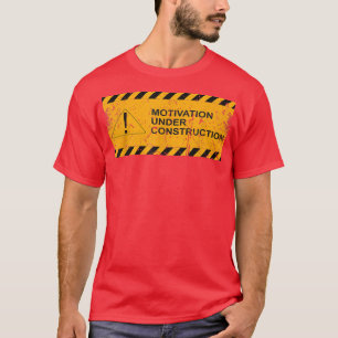 Motivering in aanbouw maandenlang onder CONSTR T-shirt