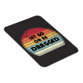 Motivering - Let go or be bagged Magneet (Rechterzijde)